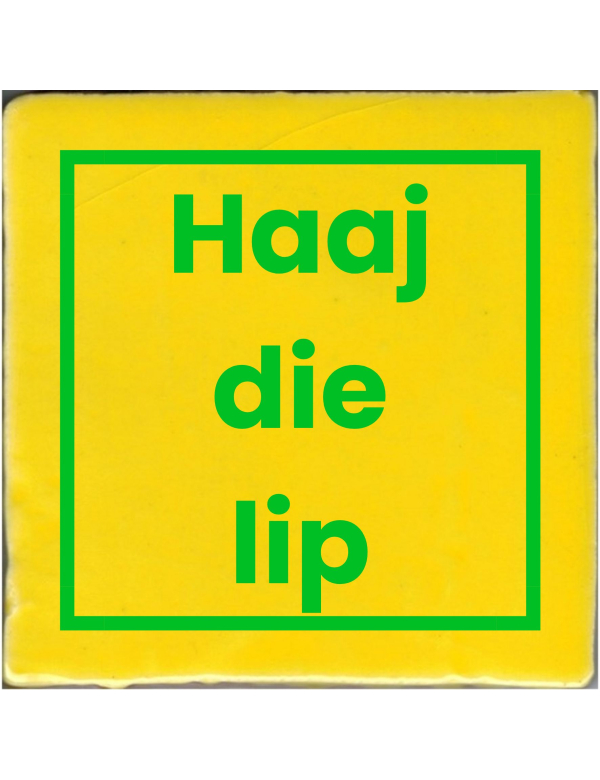 Haaj die lip Haaj die lip