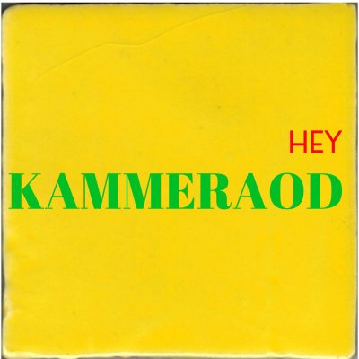 Hey Kammeraod